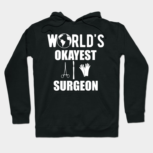 Surgeon - World's Okayest Surgeon Hoodie by KC Happy Shop